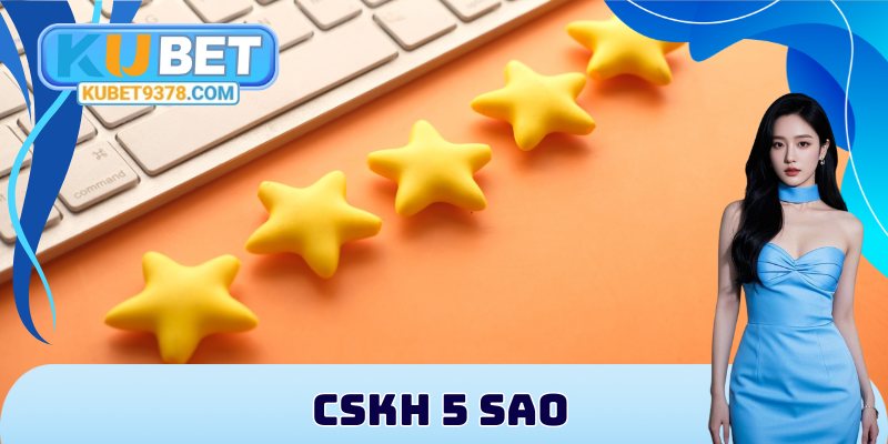 CSKH 5 sao, tận tình