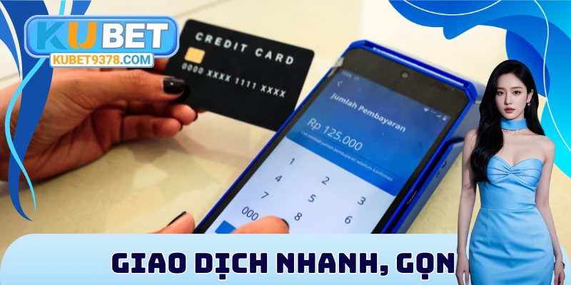 Giao dịch nhanh, gọn, an toàn